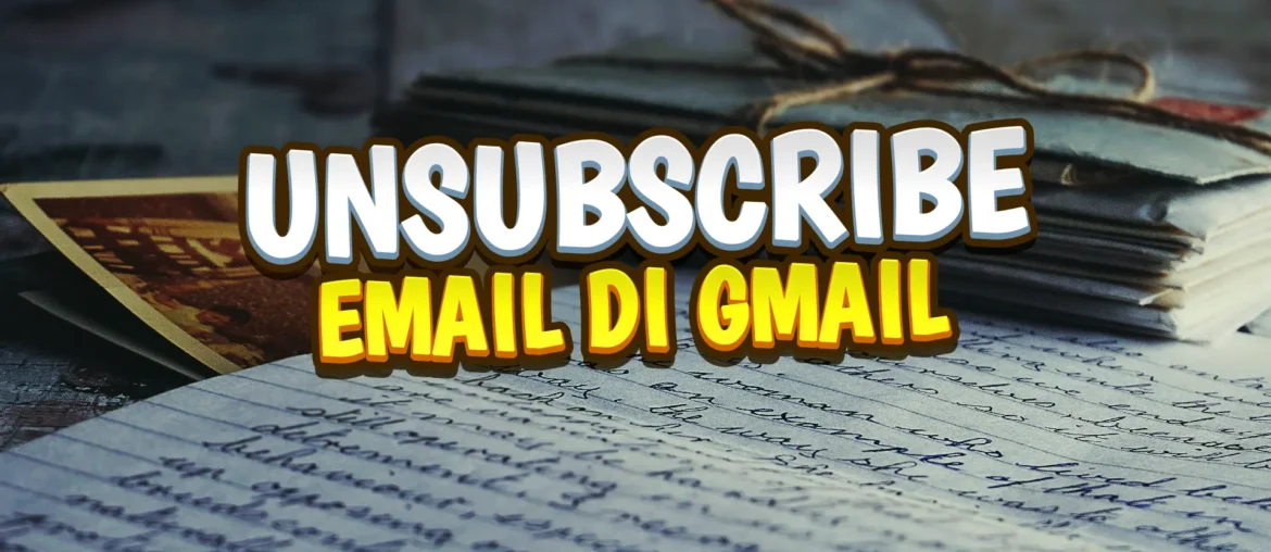 Cara Unsubscribe Email di Gmail