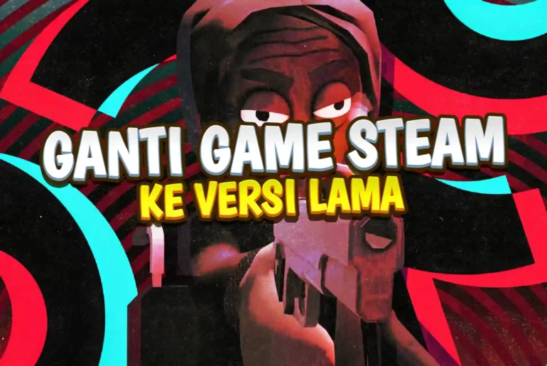 cara downgrade versi game steam