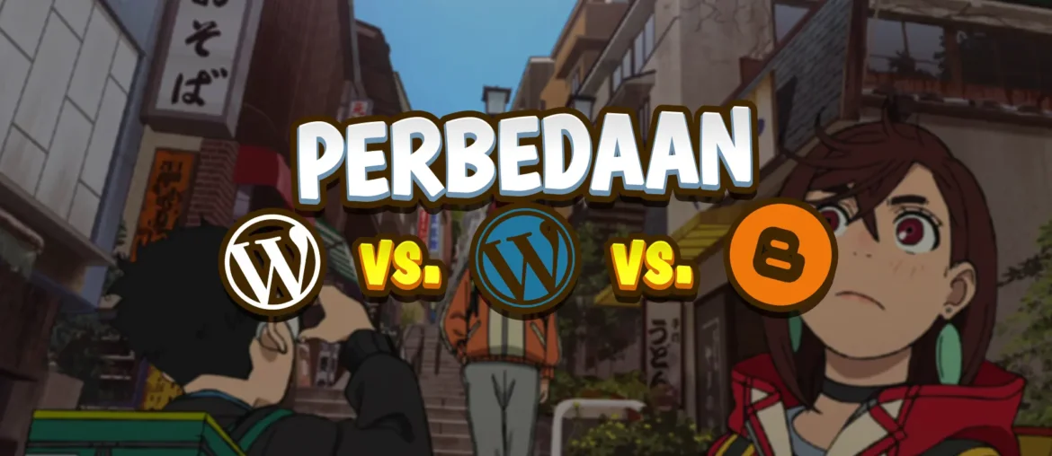 perbedaan blogger, wordpress.com dan wordpress.org
