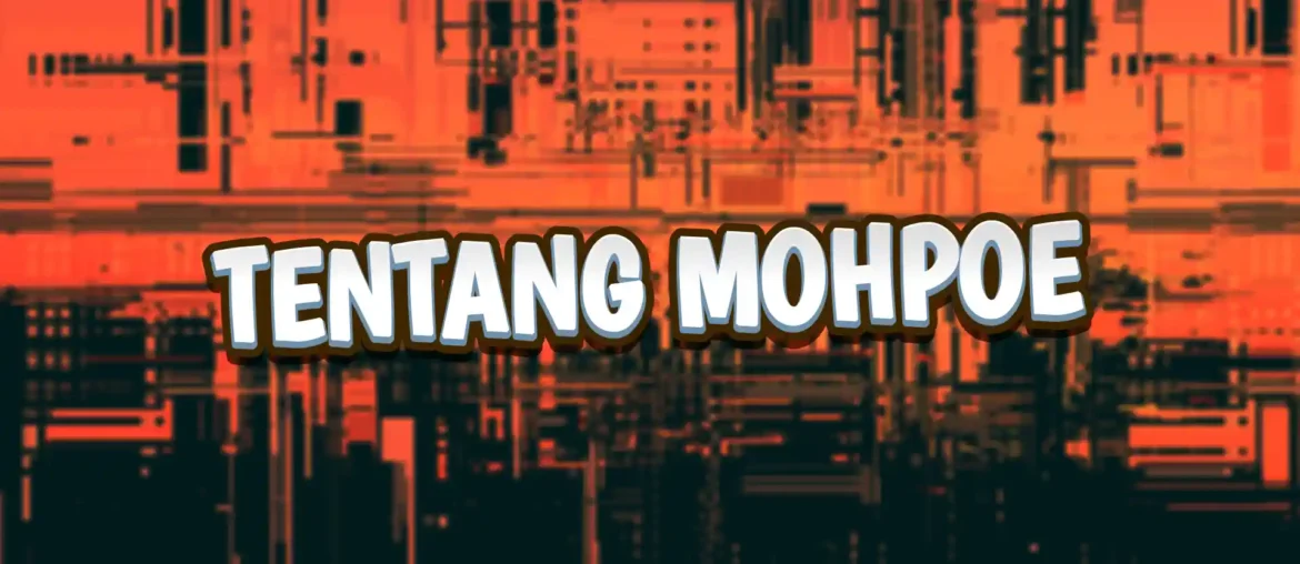 tentang mohpoe