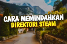 cara memindahkan lokasi instalasi steam client